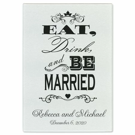 Eat, Drink, And Be Married Tempered Glass Cutting Board 1 Eat, Drink, And Be Married Tempered Glass Cutting Board